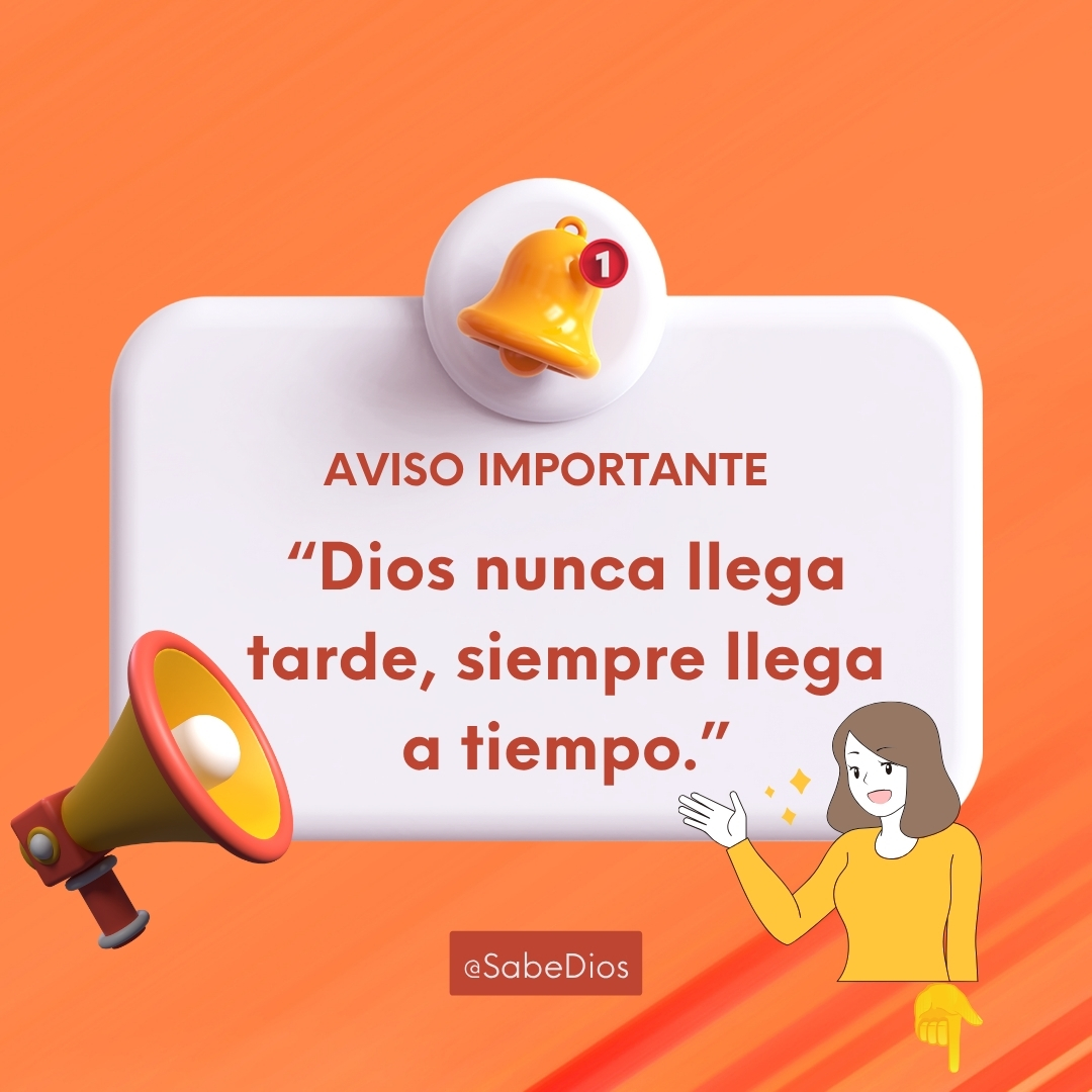 Dios Nunca Llega Tarde, Siempre Llega a Tiempo