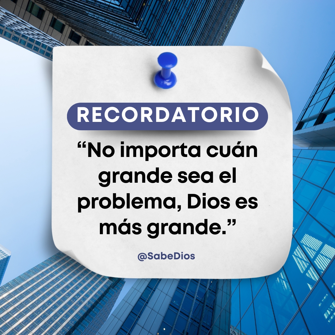 No Importa Cuán Grande Sea el Problema, Dios Es Más Grande